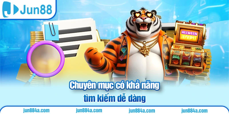 Chuyên mục có khả năng tìm kiếm dễ dàng